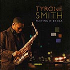 TYRONE SMITH Playing It By Ear