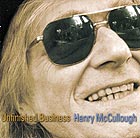 HENRY McCULLOUGH Unfinished Business
