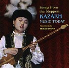  KAZAKSTAN, Songs From The Steppes : Kazakh Music Today