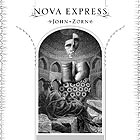 JOHN ZORN, Nova Express