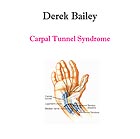 Derek Bailey, Carpal Tunnel