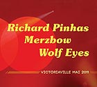 RICHARD PINHAS / MERZBOW / WOLF EYES Victoriaville mai 2011