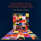 Evan Parker Trio & Peter Brötzmann Trio The Bishop's Move
